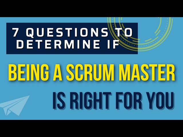 7 Questions to Determine if Being a Scrum Master Is Right for You #scrummaster