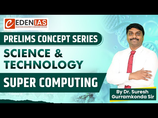 What is Super Computing? | Science & Technology | EDEN IAS