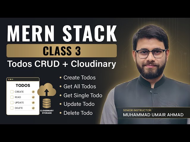 36 – MERN Stack Class 3 | Todos CRUD completed with Cloudinary Storage | CoDev | Umair Ahmad