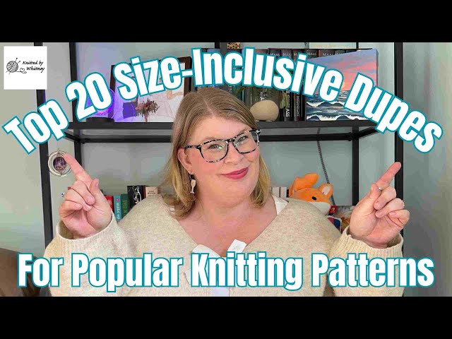 Top 20 Size Inclusive Dupes for Popular Knitting Patterns