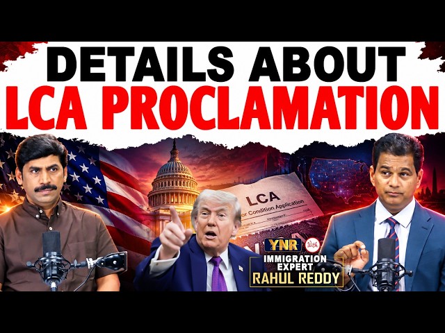 LCA Proclamation Explained in Detail | Immigration Expert Rahul Reddy With Journalist YNR