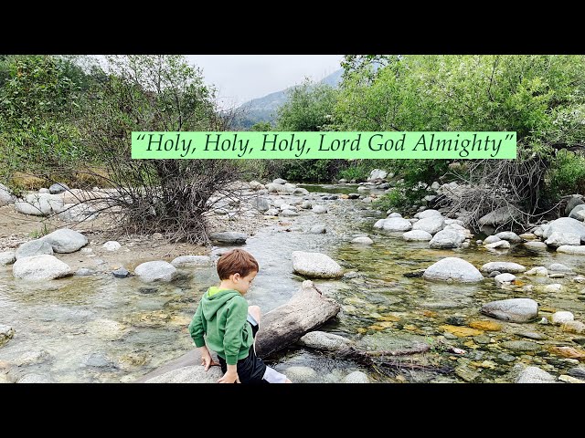 “Holy, Holy, Holy, Lord God Almighty”