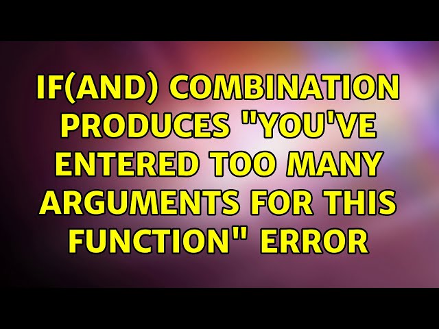 If(AND) combination produces "You've entered too many arguments for this function" error