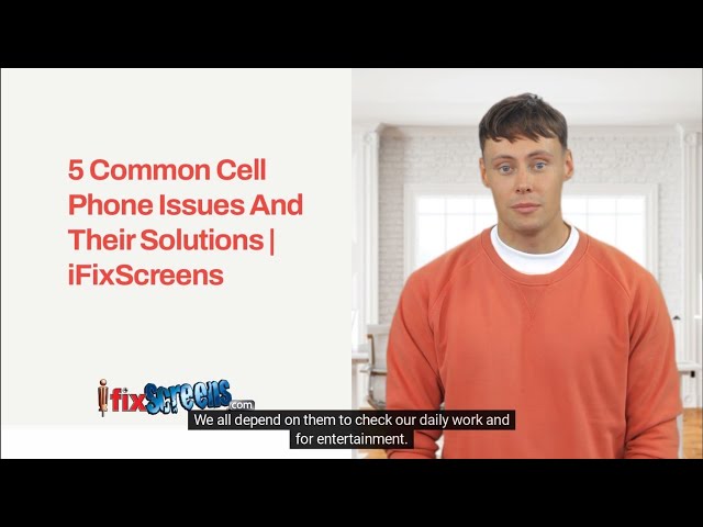 5 Common Cell Phone Issues And Their Solutions