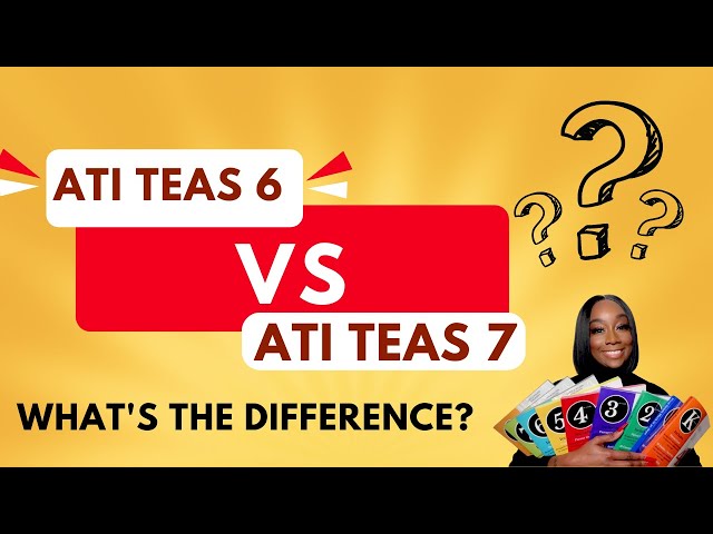 ATI TEAS 6 vs ATI TEAS 7