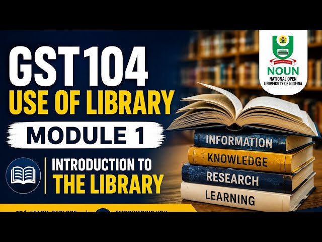 GST 104 MODULE 1 | TYPES OF LIBRARIES & LIBRARY SERVICES | NOUN Tutorial