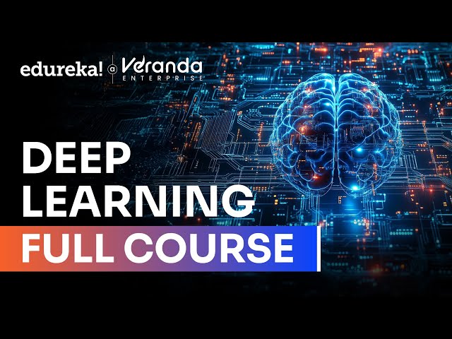 Deep Learning Full Course - Learn Deep Learning - 10 Hours [2025] | Deep Learning Tutorial | Edureka