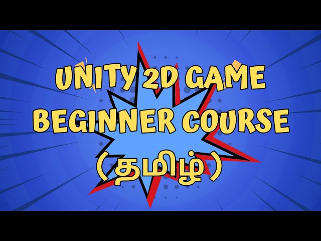 Complete Free Unity 2D Beginner Course in Tamil | Unity Game Development Tutorial in Tamil