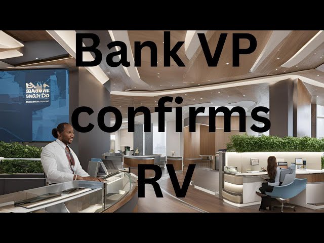 🏦💰BREAKING: Vice President of Bank Confirms RV is REAL!!