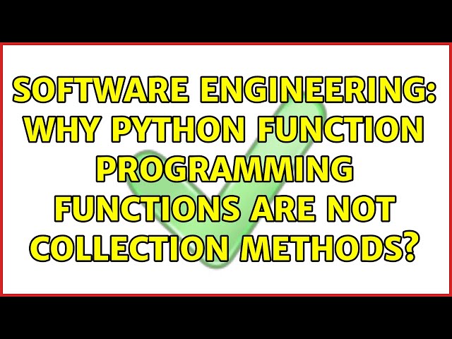 Software Engineering: Why python function programming functions are not collection methods?