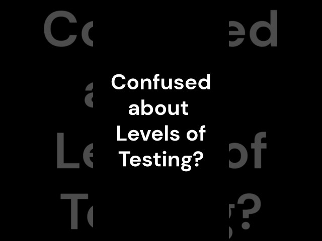 Levels of Testing in One Simple Flow