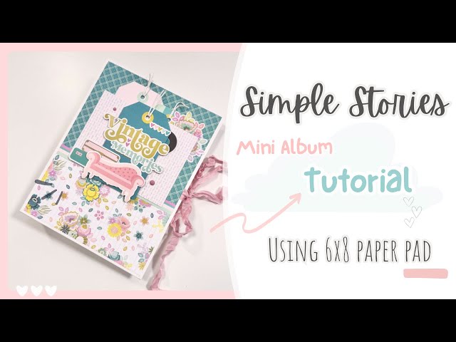 Mini Album Tutorial Using 6x8 Paper Pad|Simple Stories| Scrap your Stash