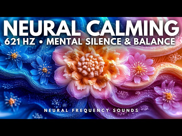 621 Hz 🧠 Brainwave Stabilizer •  Calm ADHD Mind & Boost Mental Stillness | Meditation / Work Music