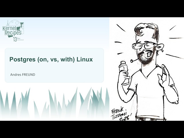 Kernel Recipes 2026   Postgres on, vs, with Linux