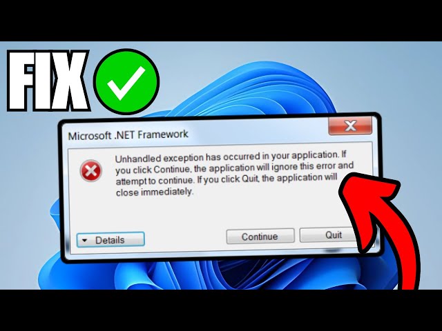 How To Fix Microsoft .NET Framework 'Unhandled Exception Has Occurred'
