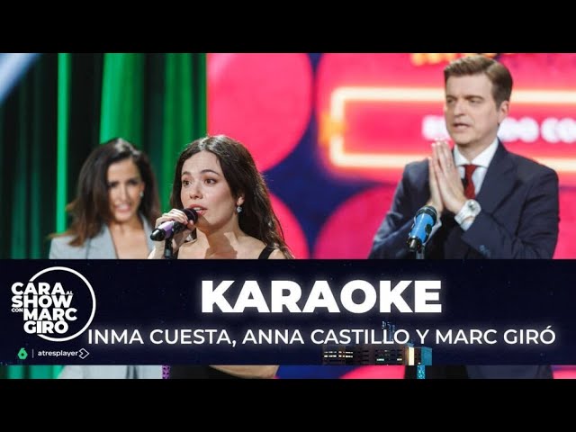 Anna Castillo, Inma Cuesta y Marc Giró lo dan todo en el karaoke - Cara al Show