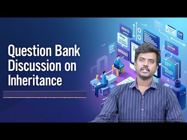 Question Bank Discussion on Inheritance by Dr. A Naresh Kumar