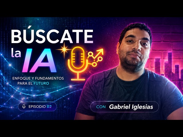 Búscate la IA - Episodio#2 - ¿Cómo llegar a trabajar de programador? - Gabriel Iglesias - Telefónica