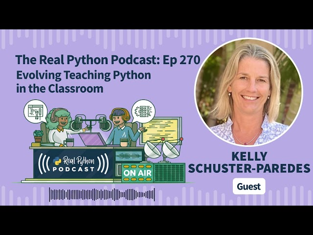 Evolving Teaching Python in the Classroom | Real Python Podcast #270