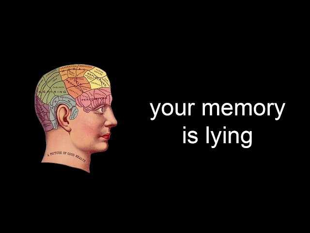Your Memory Is Lying to You