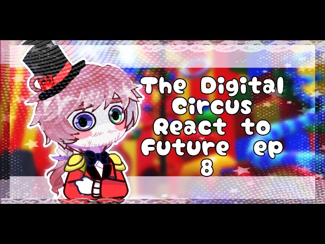 The Digital Circus React to Future Ep 8 NEW ! // Gacha React