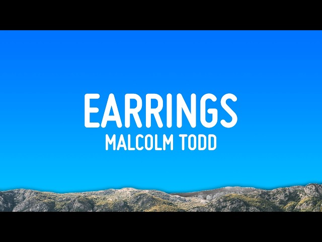 Malcolm Todd - Earrings (Lyrics)
