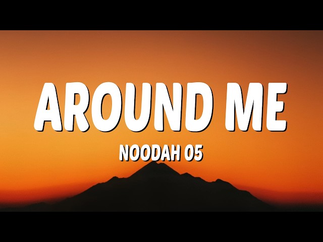 Noodah05 - Around Me (Lyrics)