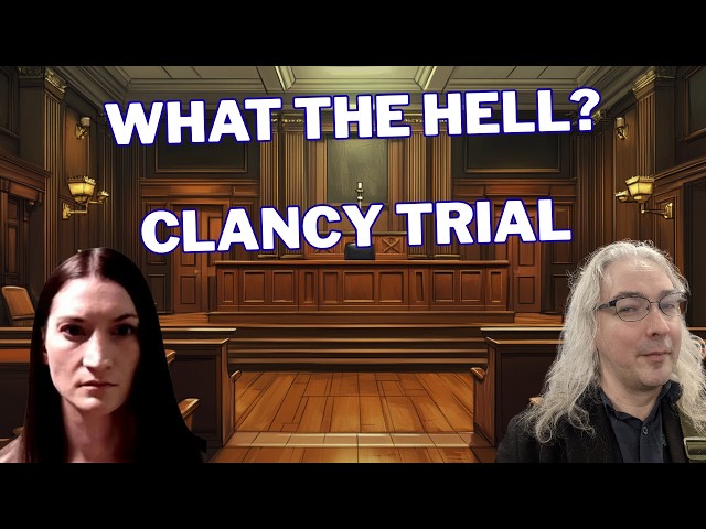 What The Hell Is Going On In The Clancy Trial? (with special guest?)