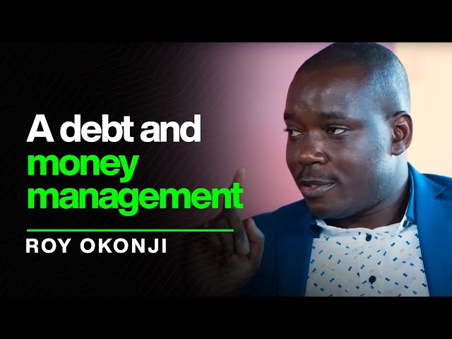 Episode 7 by Roy Okonji, A debt and money management coach, life coach and author.