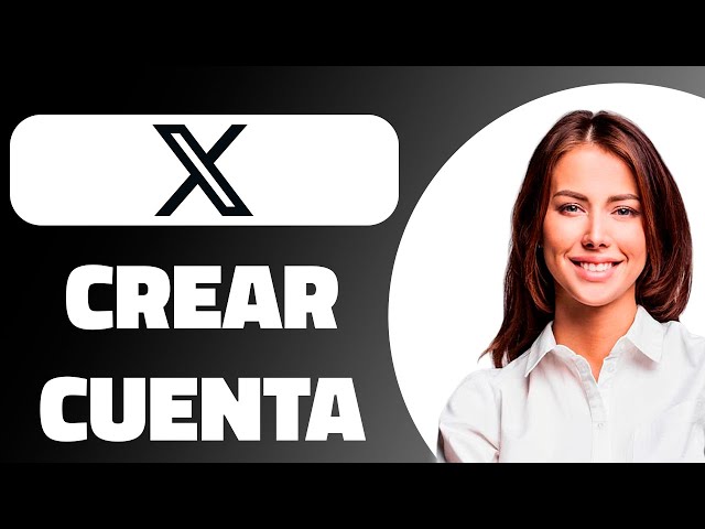 🐦 Cómo crear una cuenta en X en 2026 | Registrarse en X.COM en 2026
