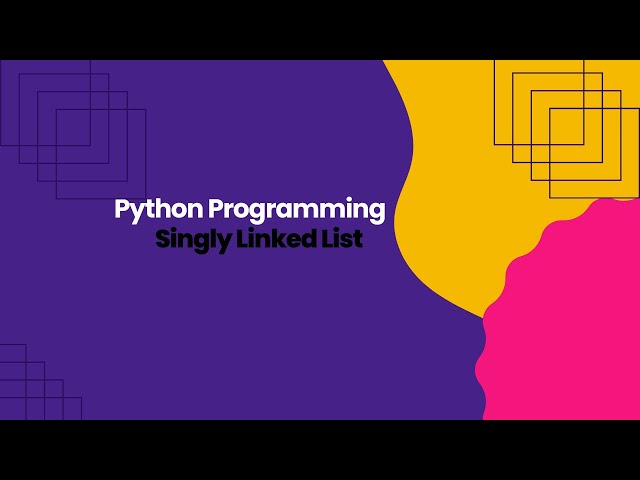 Python - Singly Linked List - Part 1