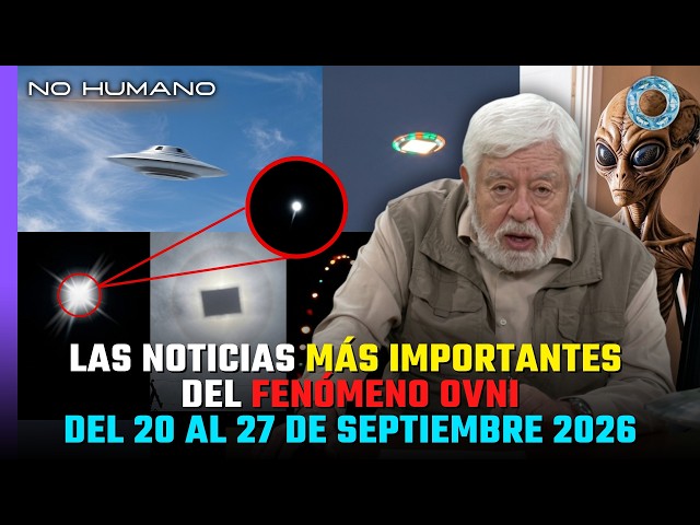 Non-Human: The Most Important UAP News from September 20th to 27th, 2026 🛸