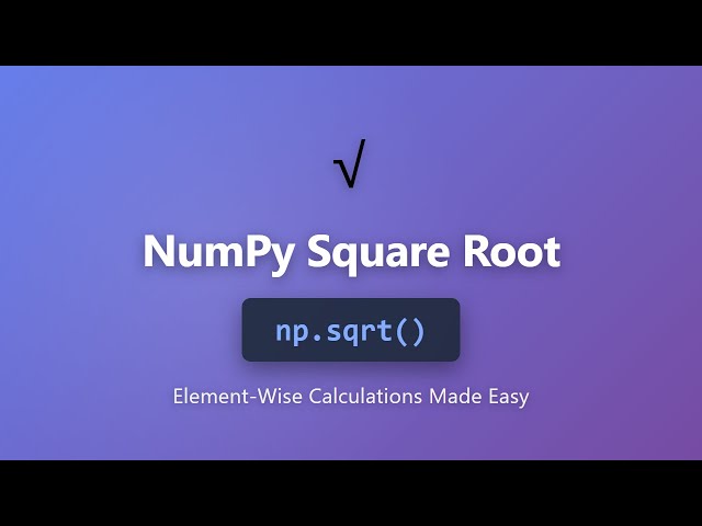 NumPy sqrt() Tutorial - Calculate Square Roots Element-Wise in Python