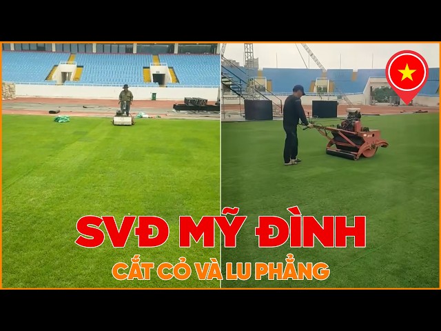 MY DINH NATIONAL STADIUM | NEW TURF MOWED FOR THE FIRST TIME