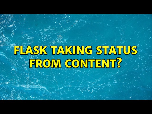 Flask taking status from content? (2 Solutions!!)