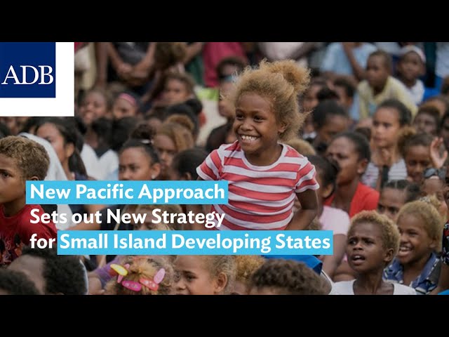 New Pacific Approach Sets out New Strategy for Small Island Developing States