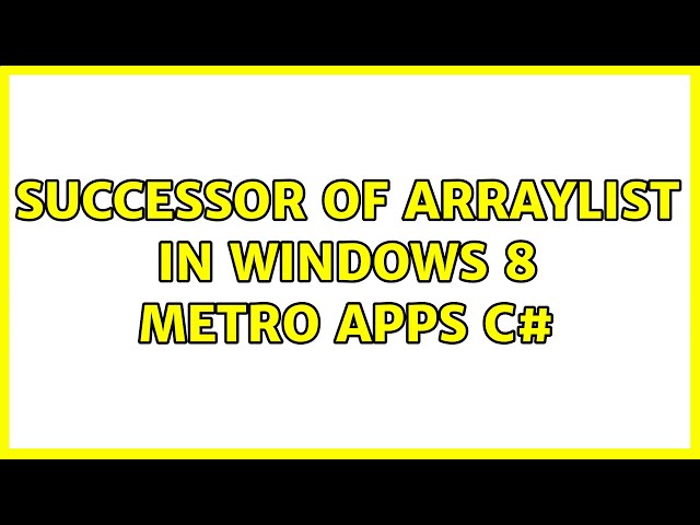 Successor of ArrayList in Windows 8 Metro Apps C# (2 Solutions!!)