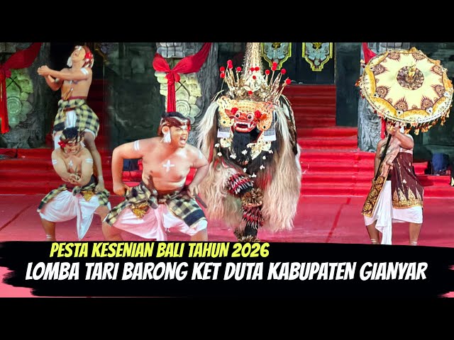 LOMBA TARI BARONG KET DUTA KABUPATEN GIANYAR PESTA KESENIAN BALI TAHUN 2026