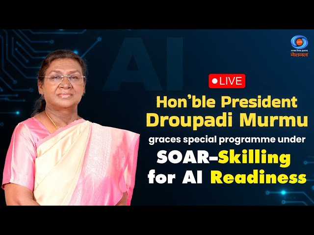 LIVE: Hon’ble President Droupadi Murmu graces special programme under SOAR–Skilling for AI Readiness