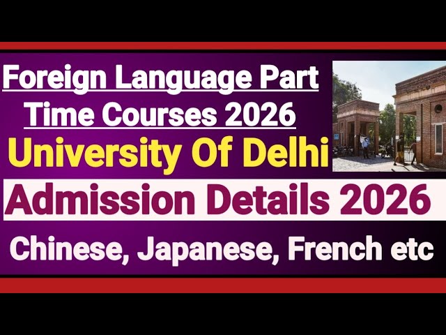 DU Foreign Language Admission 2026 Full Details - Chinese, Japanese, French | Eligibility, fees etc