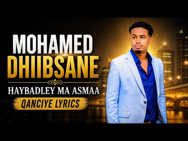 MOHAMED DHIIBSANE 2026 - HAYBADLEY MA ASMAA - ASMA - OFFICIAL MUSIC VIDEO 