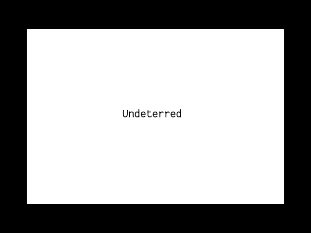 Undeterred