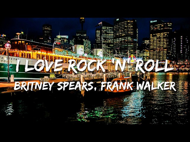 Britney Spears, Frank Walker - I Love Rock 'N' Roll (Frank Walker Remix) (Lyrics)