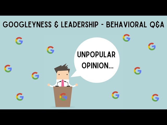 Googleyness & Leadership - Behavioral Q & A - Unpopular Opinion