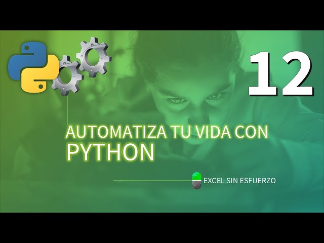 Automatiza tu vida con Python. Excel sin esfuerzo. Vídeo 12