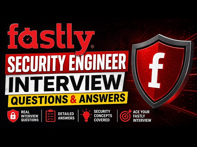 Fastly Security Engineer Interview Questions & Answers