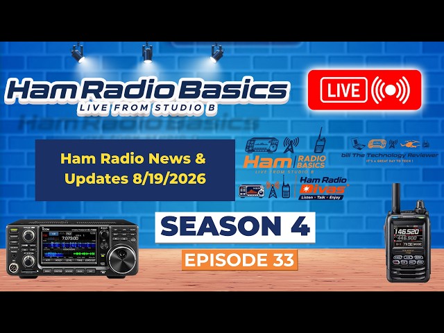 Ham Radio Basics Live Season 4 Episode 33 Ham Radio News & Updates 8/19/2026