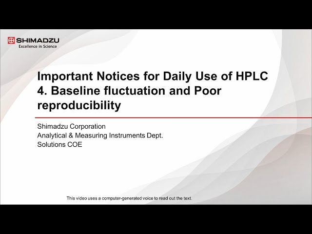 Important Hints for Daily Use of HPLC4. Base line fluctuation and Poor reproducibility