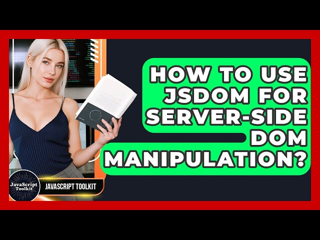 How To Use JSDOM For Server-Side DOM Manipulation? - JavaScript Toolkit