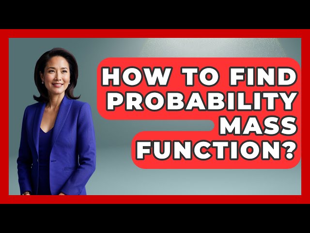 How To Find Probability Mass Function? - The Friendly Statistician